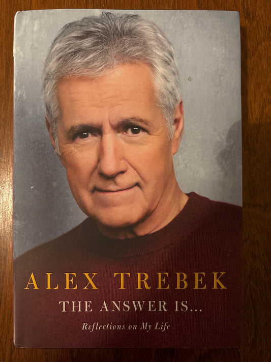 The Answer Is . . .: Reflections on My Life by Alex Trebek (Author)