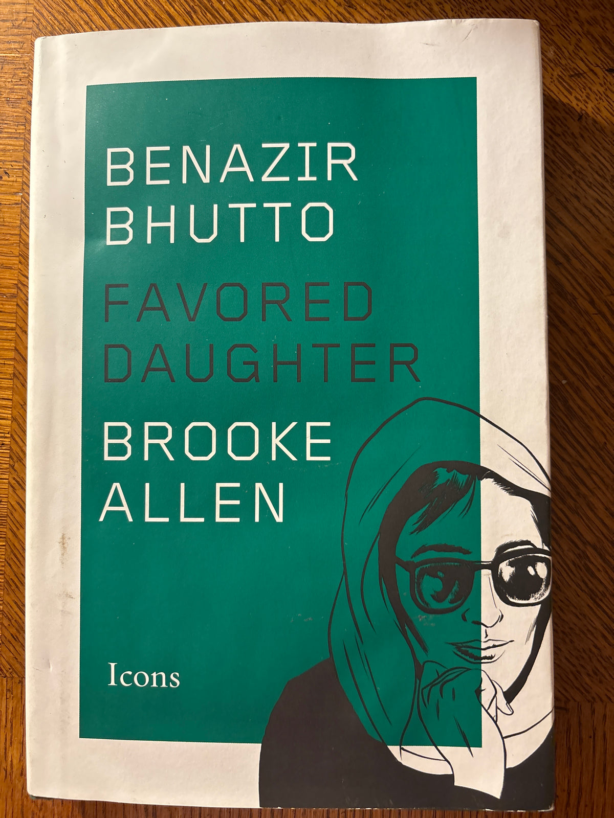 Benazir Bhutto: Favored Daughter (Icons) Part of: Icons (9 books)  | by Brooke Allen