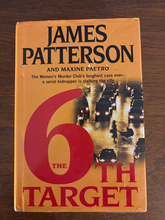 6th Target, the (A Women's Murder Club Thriller, 6) Book 6 of 27: Women's Murder Club  | by James Patterson and Maxine Paetro