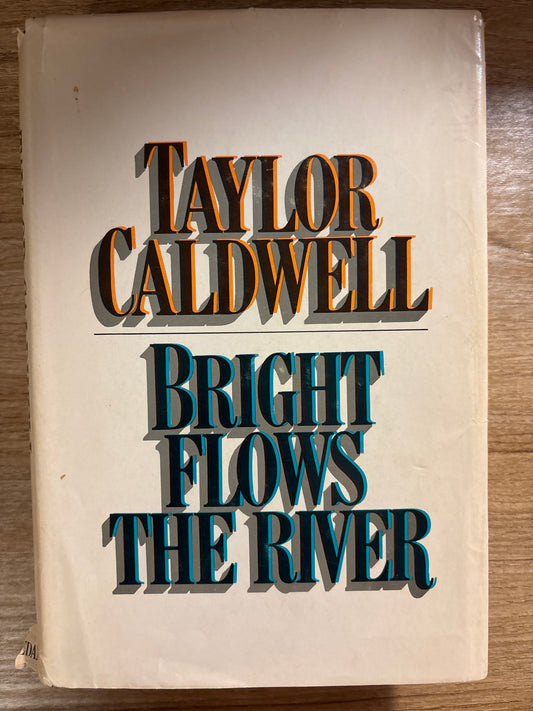 Bright Flows the River by Taylor Caldwell
