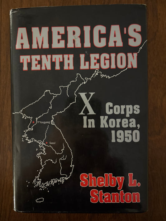 America's Tenth Legion: X Corps in Korea, 1950 by Shelby L. Stanton (Author)
