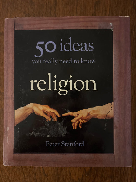 50 Ideas You Really Need to Know Religion Part of: 50 Ideas You Really Need to Know (34 books)  | by Peter Stanford