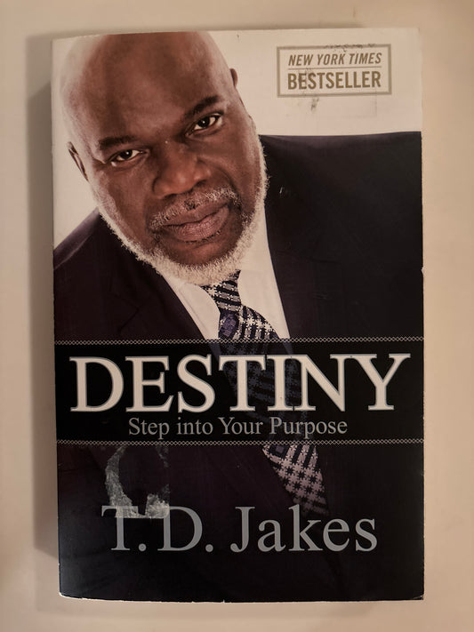 Destiny: Step into Your Purpose by T. D. Jakes (Author)  Format: Paperback
