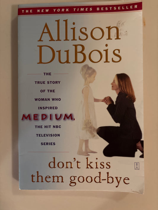 Don't Kiss Them Good-bye by Allison DuBois