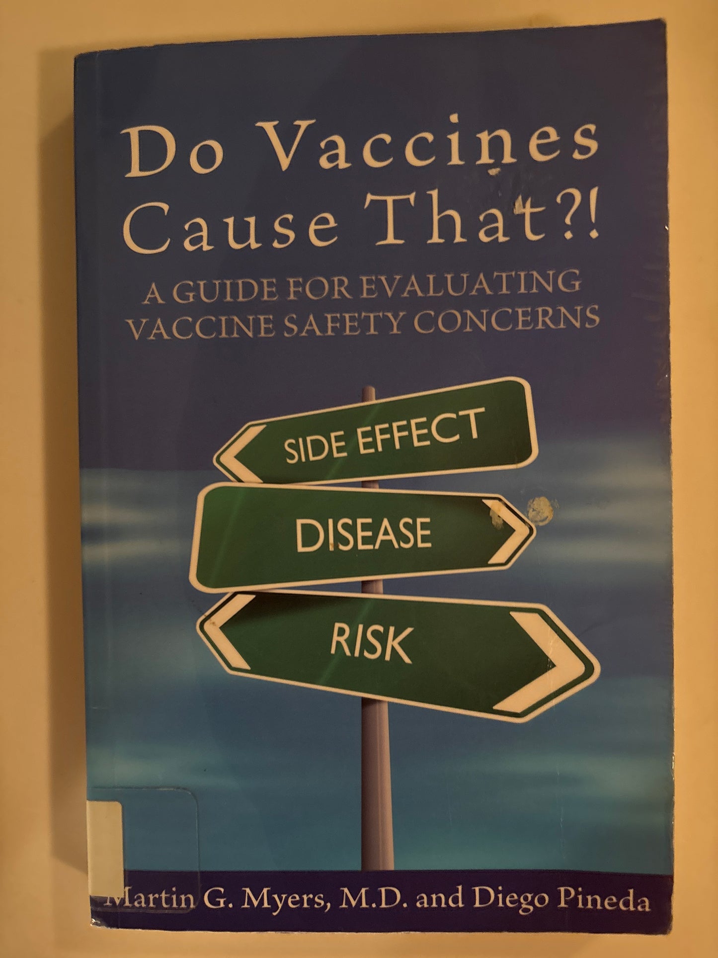 Do Vaccines Cause That?!: A Guide for Evaluating Vaccine Safety Concerns by Martin G Myers MD and Diego Pineda