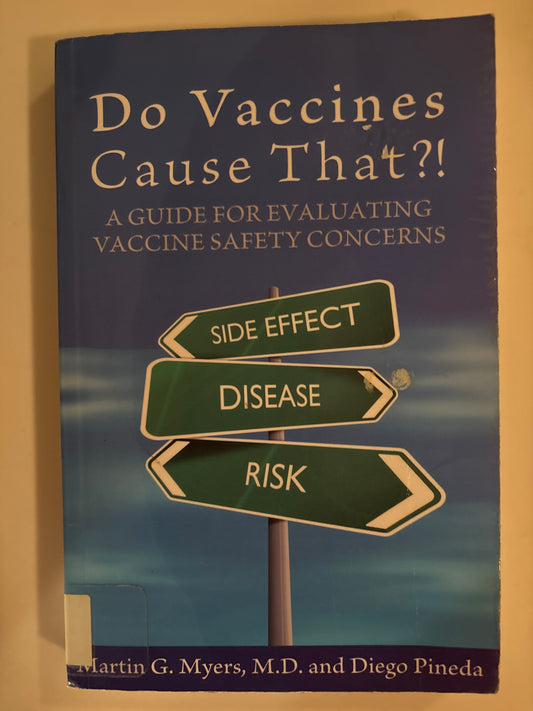 Do Vaccines Cause That?!: A Guide for Evaluating Vaccine Safety Concerns by Martin G Myers MD and Diego Pineda