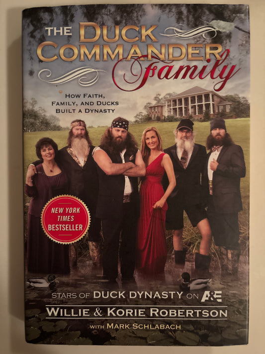 Duck Commander Family, the: How Faith, Family, and Ducks Built a Dynasty Willie Robertson, et al