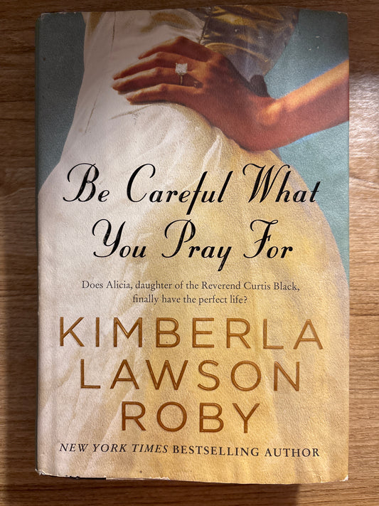 Be Careful What You Pray For Kimberla Lawson Roby (Author), Caroline Clay