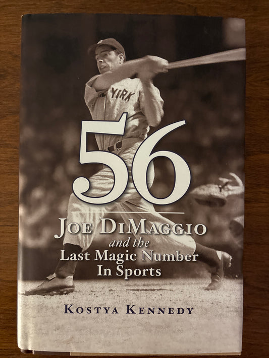 56: Joe DiMaggio and the Last Magic Number in Sports by Kostya Kennedy