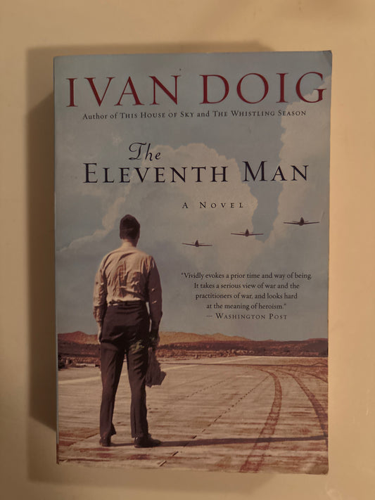 The Eleventh Man: An Epic Historical Fiction of Montana, Football, Brotherhood, and Survival in World War II by Ivan Doig