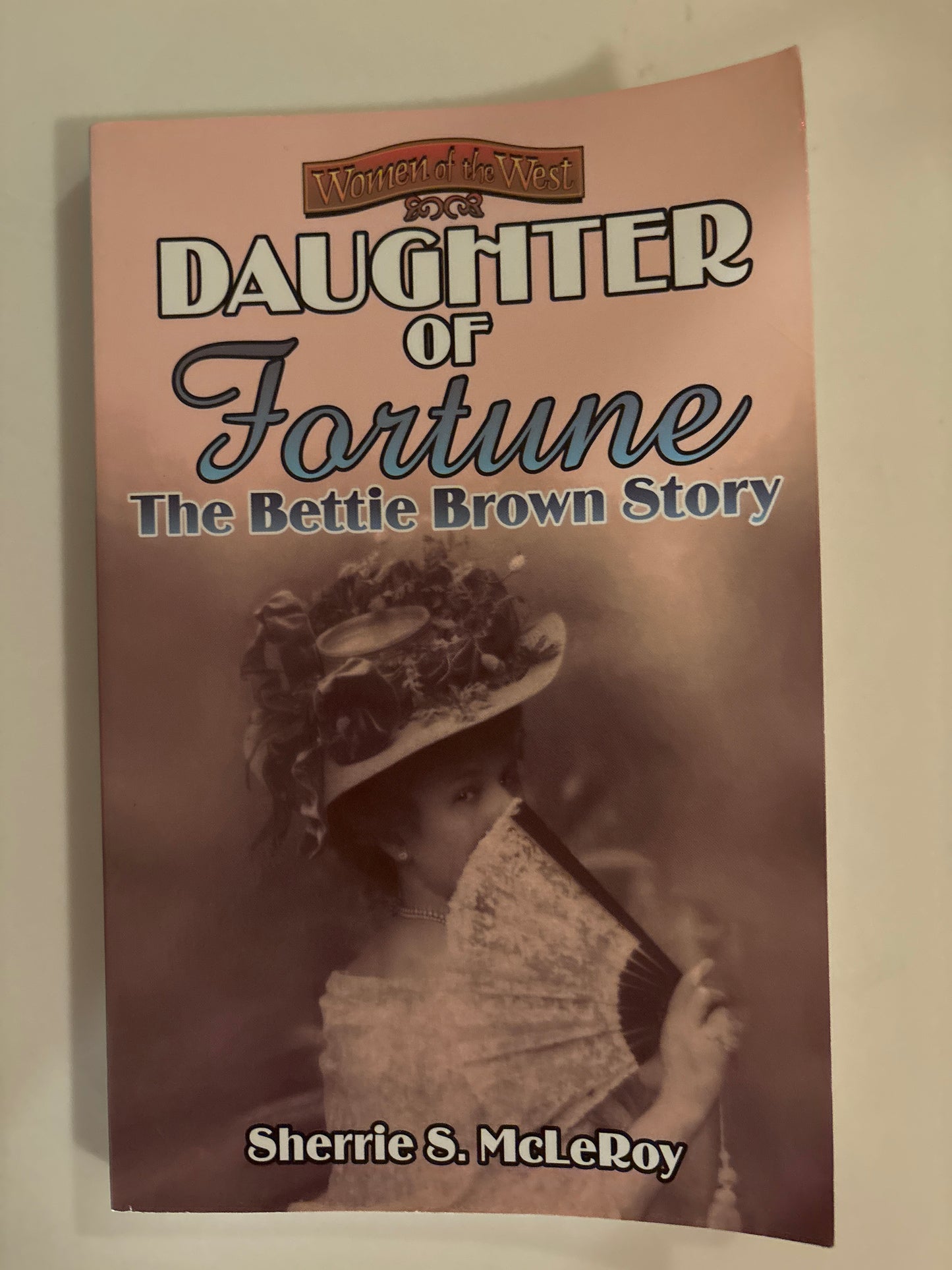 Daughter of Fortune: The Bettie Brown Story by Sherrie S. McLeRoy