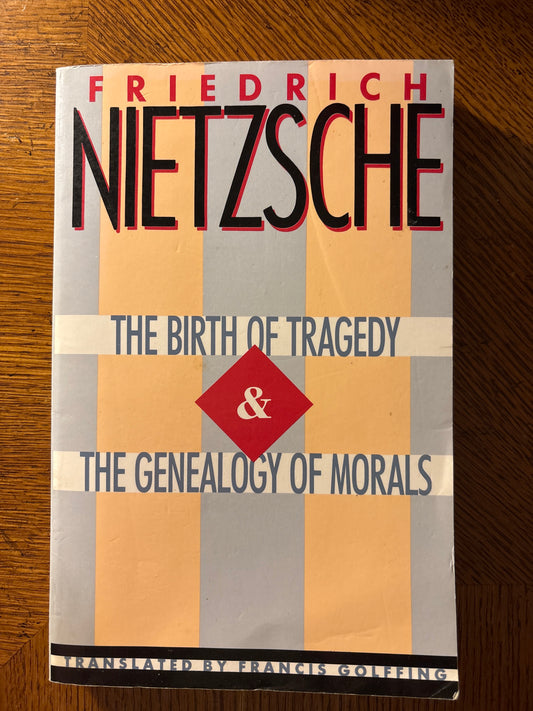 The Birth of Tragedy & The Genealogy of Morals by Friedrich Nietzsche