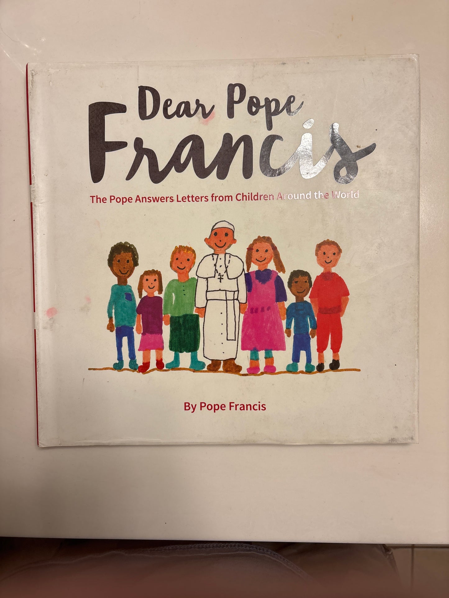 Dear Pope Francis: The Pope Answers Letters from Children Around the World by Pope Francis