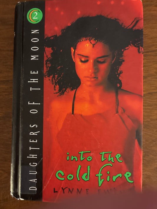 Into the Cold Fire (Daughters of the Moon #2) by Lynne Ewing (Author)