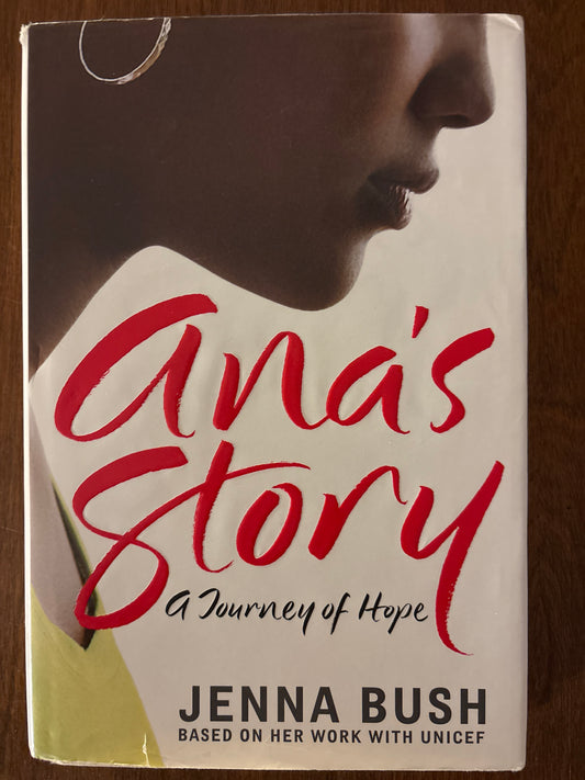 Ana's Story * A Journey Of Hope * Based On Jenna Bush's Work With UNICEF by Jenna; Mia Baxter [Photos] Bush (Author)
