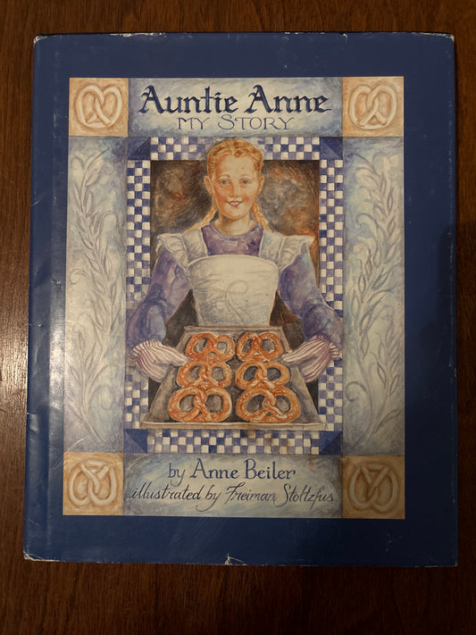 Auntie Anne: My Story by Anne Beiler (Author), Freiman F. Stoltzfus (Illustrator)