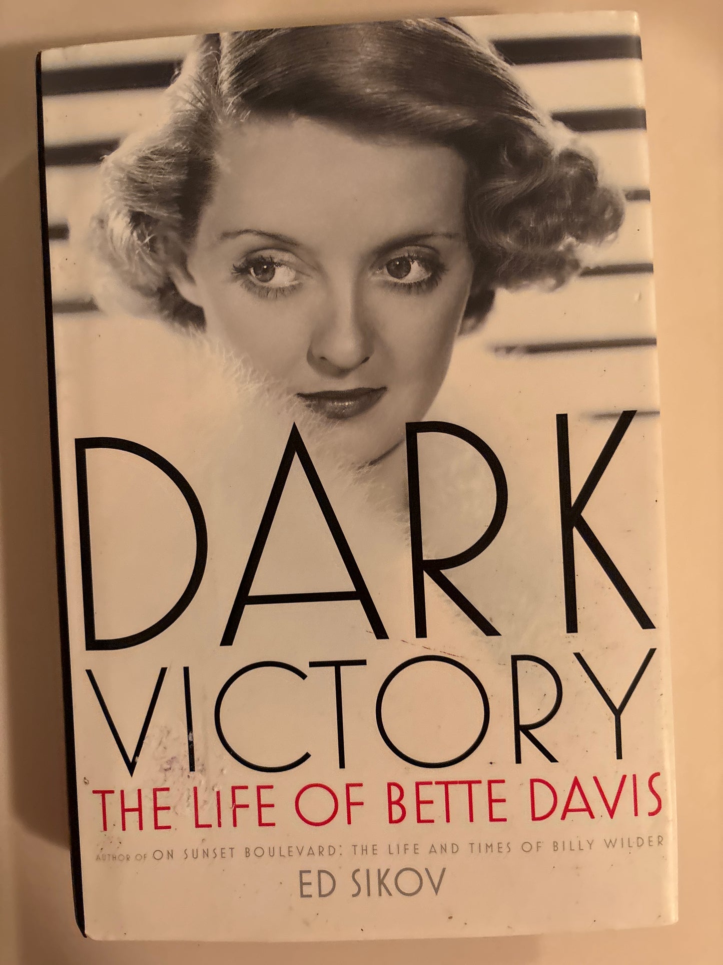 Dark Victory: The Life of Bette Davis by Ed Sikov