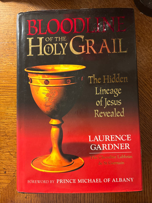 Bloodline of The Holy Grail: The Hidden Lineage of Jesus Revealed by Laurence Gardner