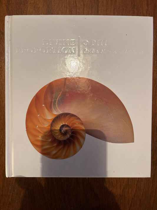 Divine Proportion: Phi In Art, Nature, and Science by Priya Hemenway