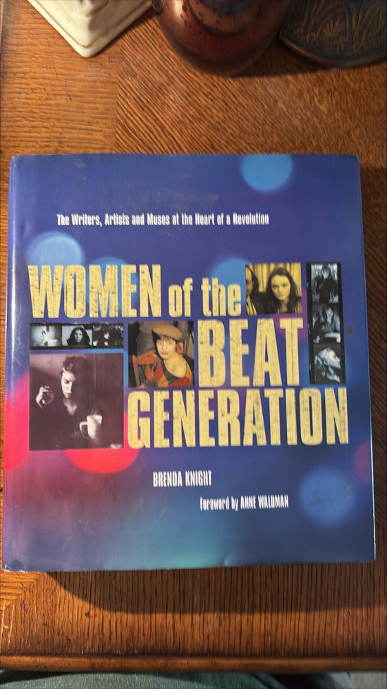 Women of the Beat Generation: The Writers, Artists, and Muses at the Heart of Revolution Hardcover – October 1, 1996 by Brenda Knight (Author)