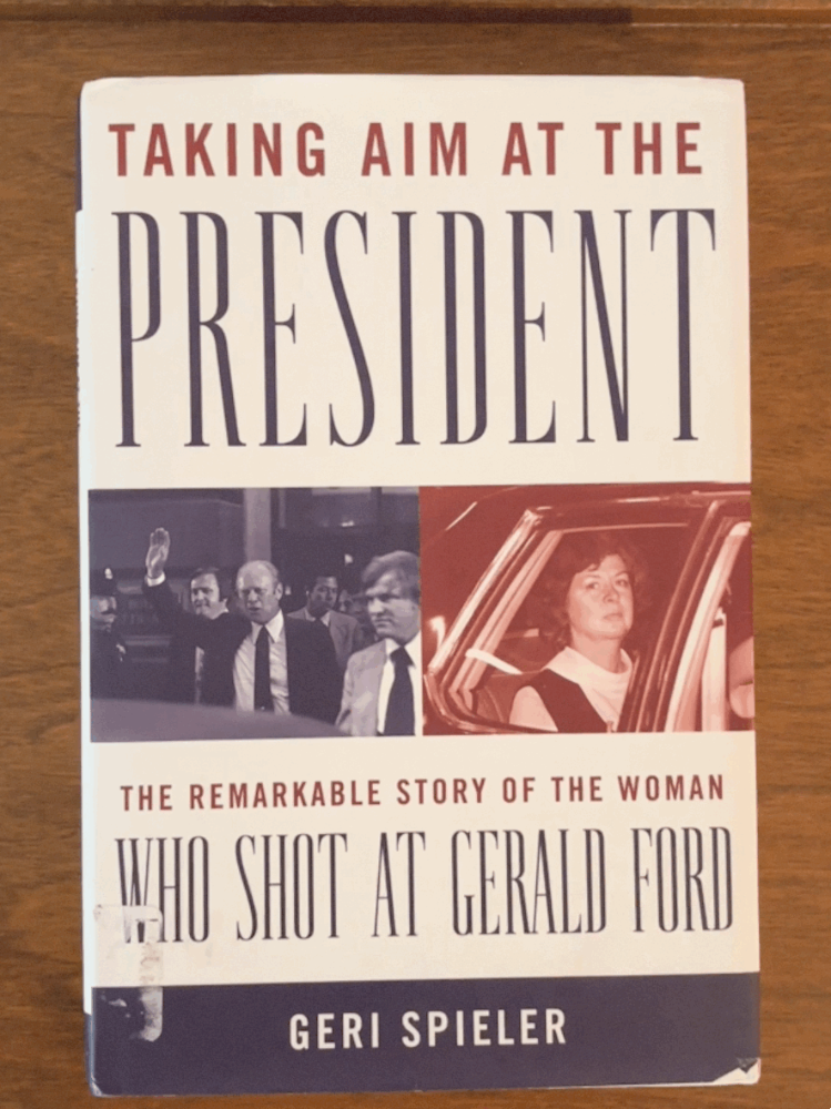 Taking Aim at the President: The Remarkable Story of the Woman Who Shot at Gerald Ford Hardcover – December 23, 2008 by Geri Spieler (Author)